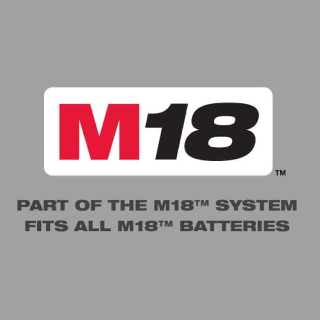 Part of the M18 System - Fits All M18 Batteries